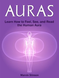 Auras: Learn How to Feel, See, and Read the Human Aura (eBook, ePUB) - Stinson, Marvin