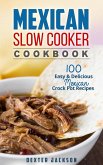 Mexican Slow Cooker Cookbook: 100 Easy & Delicious Mexican Crock Pot Recipes (Slow Cooker Recipes Cookbook, #1) (eBook, ePUB)