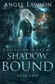 Shadow Bound (Crossing Realms) (eBook, ePUB) Shadow Bound (Crossing Realms) (eBook, ePUB)