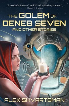 The Golem of Deneb Seven and Other Stories (eBook, ePUB) - Shvartsman, Alex
