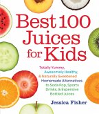Best 100 Juices for Kids (eBook, ePUB) Best 100 Juices for Kids (eBook, ePUB)