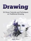 Drawing: 50 Clever Tutorials and Techniques on Traditional Drawing (eBook, ePUB)
