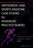 Orthopedic and Sports Medicine Case Studies for Advanced Practice Nurses (eBook, ePUB)