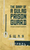Diary of a Gulag Prison Guard (eBook, ePUB) Diary of a Gulag Prison Guard (eBook, ePUB)