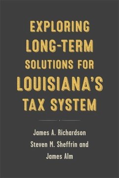 Exploring Long-Term Solutions for Louisiana's Tax System - Richardson, James A; Alm, James; Sheffrin, Steven M