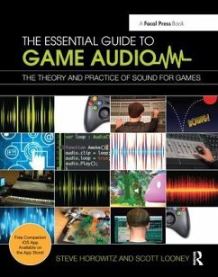 The Essential Guide to Game Audio - Horowitz, Steve; Looney, Scott