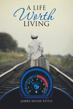 A Life Worth Living - Titus, James Hugh