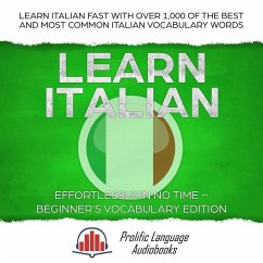 Learn Italian Effortlessly in No Time - Beginner's Vocabulary Edition: Learn Italian FAST with Over 1,000 of the Best and Most Common Italian Vocabulary Words (Learn New Language, #1) (eBook, ePUB) - Audiobooks, Prolific Language