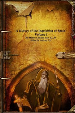 A History of the Inquisition of Spain - Volume I - Charles Lea, Henry