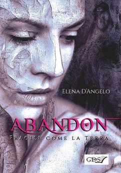 Abandon - Fragile come la terra (eBook, ePUB) - D'Angelo, Elena