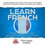 Learn French Effortlessly in No Time - Beginner's Vocabulary Edition: Learn French FAST with Over 1,000 of the Best and Most Common French Vocabulary Words (Learn New Language, #2) (eBook, ePUB)