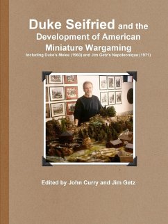 Duke Seifried and the Development of American Miniature Wargaming Including Duke's Melee (1960) and Jim Getz's Napoleonique (1971) - Curry, John; Getz, Jim; Seifried, Duke