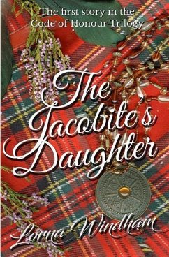 The Jacobite's Daughter: The First Story in the Code of Honour Trilogy - Windham, Lorna
