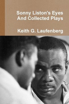 Sonny Liston Eyes & Collected Plays - Laufenberg, Keith G.