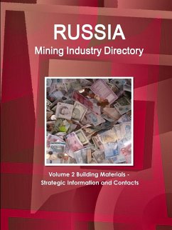 Russia Mining Industry Directory Volume 2 Building Materials - Strategic Information and Contacts - Ibp, Inc.