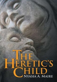 The Heretic's Child - Maire, Nyasia A.