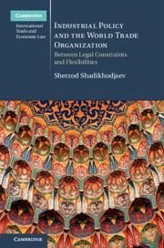 Industrial Policy and the World Trade Organization - Shadikhodjaev, Sherzod