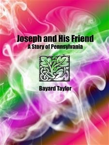 Joseph and His Friend: A Story of Pennsylvania (eBook, ePUB) - Taylor, Bayard