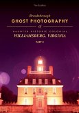 Breakthrough Ghost Photography of Haunted Historic Colonial Williamsburg, Virginia Part II
