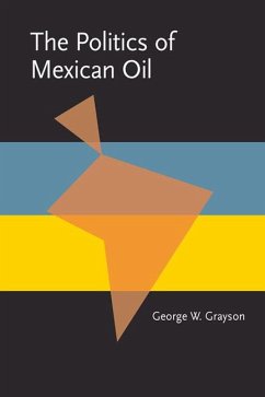 The Politics of Mexican Oil - Grayson, George