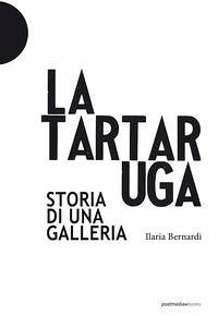 Cover La Tartaruga. Storia di una galleria