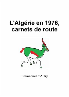 L'Algérie en 1976, carnets de route - D'Affry, Emmanuel