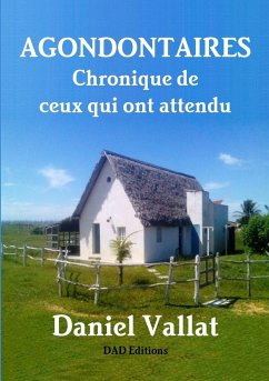 Agondontaires - Chronique de ceux qui ont attendu - Vallat, Daniel