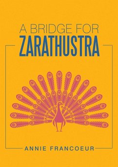 A Bridge for Zarathustra - Francoeur, Annie