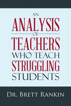 An Analysis of Teachers Who Teach Struggling Students - Rankin, Brett
