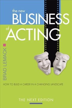 The New Business of Acting: How to Build a Career in a Changing Landscape - The Next Edition - Lemack, Brad