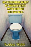His Girlfriend Won't Do Watersports With Him But Her Dad Will (eBook, ePUB)