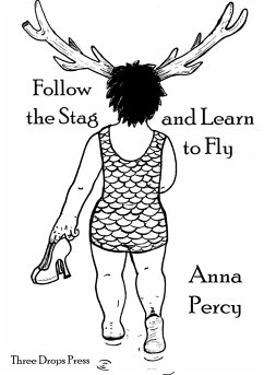 Follow the Stag and Learn to Fly - Percy, Anna