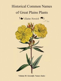 Historical Common Names of Great Plains Plants, with Scientific Names Index - Nowick, Elaine