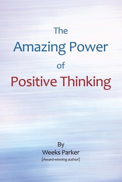 The Amazing Power of Positive Thinking - Parker, Weeks