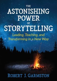 The Astonishing Power of Storytelling - Garmston, Robert John