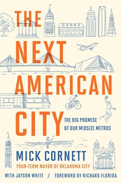 The Next American City: The Big Promise of Our Midsize Metros - Cornett, Mick; White, Jayson