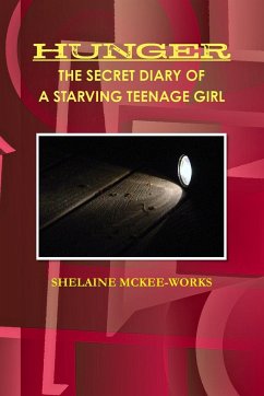 HUNGER THE SECRET DIARY OF A STARVING TEENAGE GIRL - Mckee-Works, Shelaine