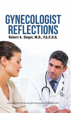 Gynecologist Reflections - Siegel, M. D. F. A. C. O. G. Robert A.