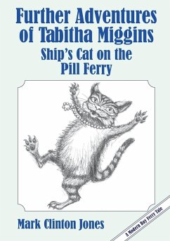 Further Adventures of Tabitha Miggins, Ship's Cat on the Pill Ferry - Jones, Mark Clinton
