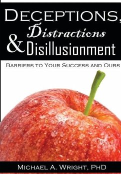 Deceptions, Distractions & Disillusionment - Wright, Michael A.