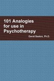 101 Analogies for use in Psychotherapy