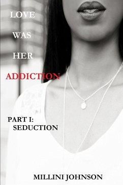 LOVE WAS HER ADDICTION PART I - Johnson, Millini