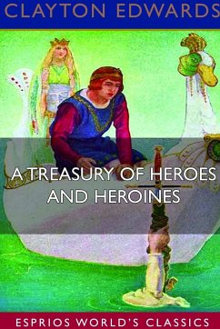 A Treasury of Heroes and Heroines (Esprios Classics) - Edwards, Clayton