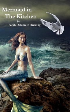 Mermaid In The Kitchen ~ Chasing Rainbows - Delamere Hurding, Sarah