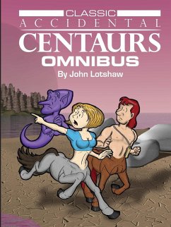 Classic Accidental Centaurs Omnibus - Lotshaw, John P.