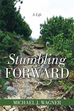 Stumbling Forward - Wagner, Michael J.