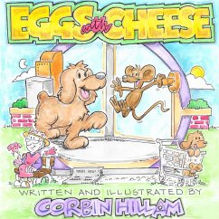 Eggs with Cheese The Story of Eggs the Dog and His New City Friend Cheese the Mouse - Hillam, Corbin
