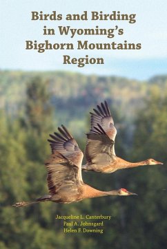 Birds and Birding in Wyoming's Bighorn Mountains Region - Johnsgard, Paul A.; Canterbury, Jacqueline L.; Downing, Helen F.