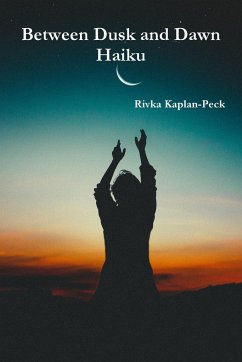 Haiku Between Dusk and Dawn - Kaplan-Peck, Rivka