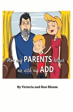 How My Parents Helped Me with My Add: Volume 1 - Bloom, Victoria; Bloom, Ron